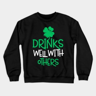 Drinks Well With Others Shirt - St. Patrick's Day Crewneck Sweatshirt